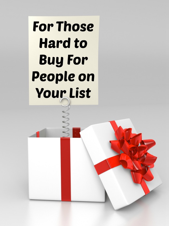 For Those Hard to Buy For People on Your List